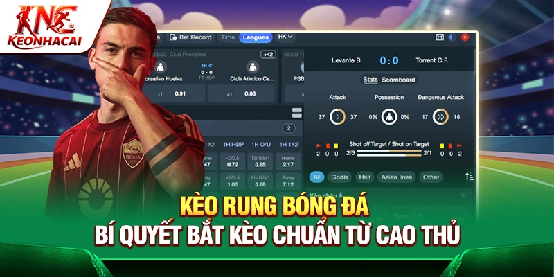 Kèo Rung Bóng Đá – Bí Quyết Bắt Kèo Chuẩn Từ Cao Thủ