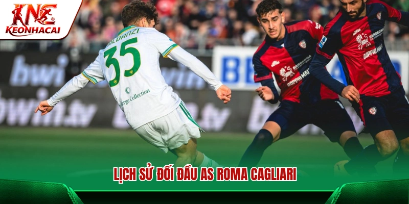 Thành tích chạm trán giữa Roma và Cagliari